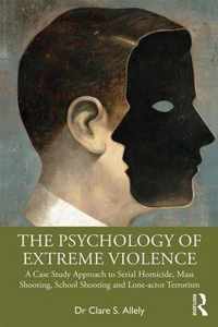 The Psychology of Extreme Violence