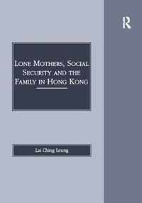 Lone Mothers, Social Security and the Family in Hong Kong