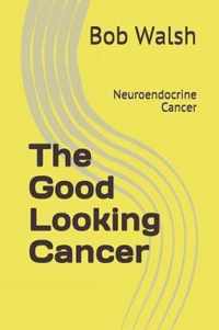 The Good Looking Cancer