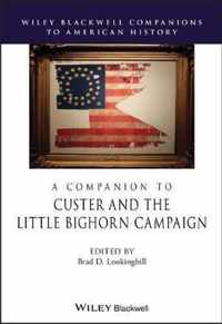 A Companion to Custer and the Little Bighorn Campaign