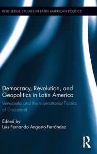 Democracy, Revolution, and Geopolitics in Latin America