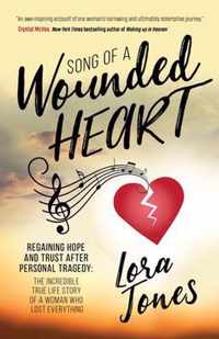 Song of a Wounded Heart: Regaining Hope and Trust After Personal Tragedy