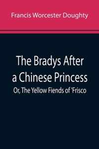 The Bradys After a Chinese Princess; Or, The Yellow Fiends of 'Frisco