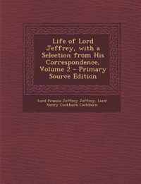 Life of Lord Jeffrey, with a Selection from His Correspondence, Volume 2