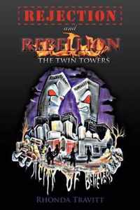 Rejection & Rebellion The Twin Towers