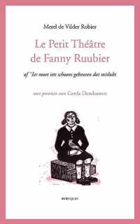 Le petit théâtre de Fanny Ruubier of Ier moet iets schoons gebeuren dat mislukt