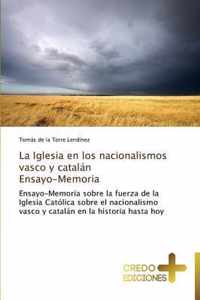 La Iglesia en los nacionalismos vasco y catalan Ensayo-Memoria