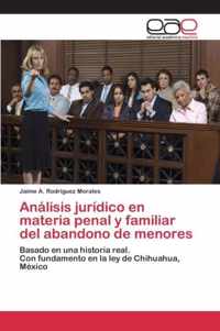 Analisis juridico en materia penal y familiar del abandono de menores