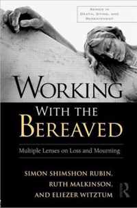 Working with the Bereaved: Multiple Lenses on Loss and Mourning