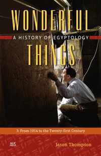 Wonderful Things: A History of Egyptology: 3