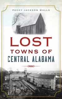 Lost Towns of Central Alabama