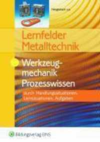 Lernfelder Metalltechnik. Werkzeugmechanik. Prozesswissen
