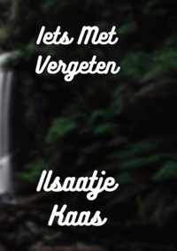 Iets Met Vergeten - Ilsaatje Kaas - Paperback (9789464488081)