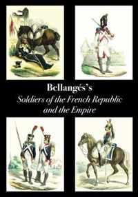 Bellange's Soldiers of the French Republic and the Empire