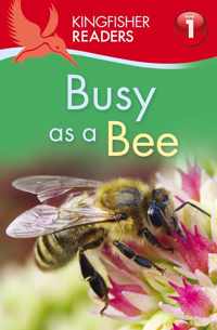 Kingfisher Readers: Busy As A Bee (Level 1: Beginning To Rea