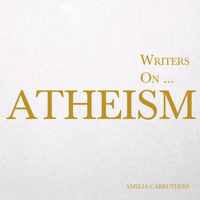 Writers On... Atheism