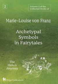 Volume 2 of the Collected Works of Marie-Louise von Franz: Archetypal Symbols in Fairytales