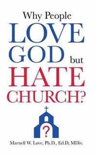 Why People Love God But Hate Church?