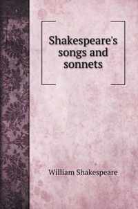 Shakespeare's songs and sonnets
