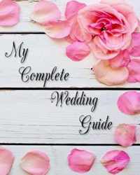 My Complete Wedding Guide