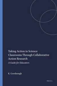 Taking Action in Science Classrooms Through Collaborative Action Research