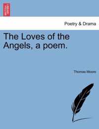 The Loves of the Angels, a Poem.