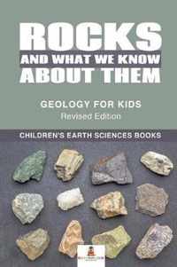 Rocks and What We Know About Them - Geology for Kids Revised Edition Children's Earth Sciences Books