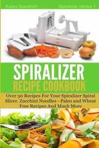 The Spiralizer Recipe Cookbook