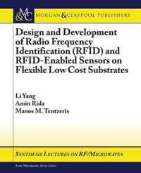 Design and Development of Radio Frequency Identification (RFID) and RFID-Enabled Sensors on Flexible Low Cost Substrates