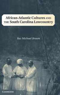 African-Atlantic Cultures and the South Carolina Lowcountry