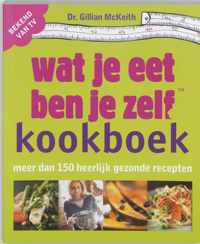 Wat Je Eet Ben Je Zelf Kookboek