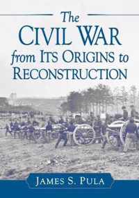 The Civil War from Its Origins to Reconstruction