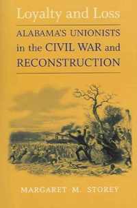 Loyalty and Loss: Alabama's Unionists in the Civil War and Reconstruction