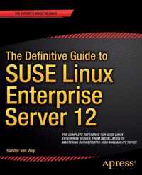 The Definitive Guide to Suse Linux Enterprise Server 12