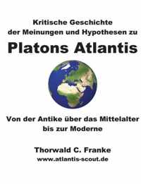 Kritische Geschichte der Meinungen und Hypothesen zu Platons Atlantis