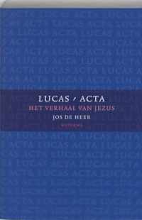 Lucas-Acta / 2 Het verhaal van Jezus