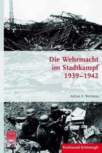 Die Wehrmacht Im Stadtkampf 1939 - 1942