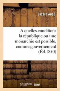 A Quelles Conditions La Republique Ou Une Monarchie Est Possible, Comme Nouveau Et Dernier: Gouvernement de la France