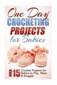 One Day Crocheting Projects for Babies