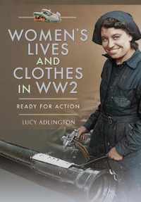 Women's Lives and Clothes in WW2 Ready for Action