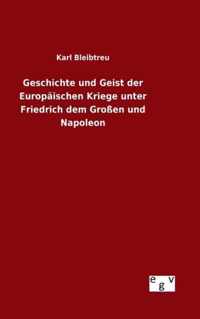 Geschichte und Geist der Europaischen Kriege unter Friedrich dem Grossen und Napoleon