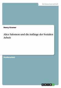 Alice Salomon und die Anfange der Sozialen Arbeit