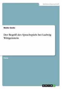 Der Begriff des Sprachspiels bei Ludwig Wittgenstein