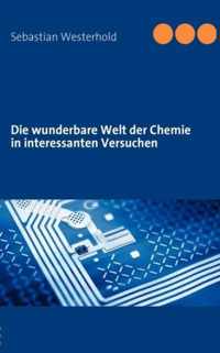 Die wunderbare Welt der Chemie in interessanten Versuchen