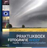 Praktijkboeken natuurfotografie 4 -   Praktijkboek fotografie, weer, nacht en natuurverschijnselen