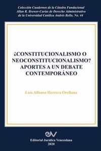 Constitucionalismo O Neoconstitucionalismo? Aportes a Un Debate Contemporaneo