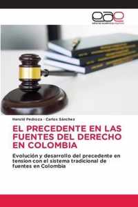 El Precedente En Las Fuentes del Derecho En Colombia