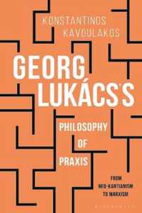 Georg Lukacs's Philosophy of Praxis