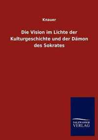 Die Vision im Lichte der Kulturgeschichte und der Damon des Sokrates