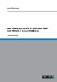 Das Spannungsverhältnis zwischen Recht und Moral bei Gustav Radbruch